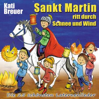 CD Sankt Martin ritt durch Schnee und Wind - Die 25 schönsten Laternenlieder 