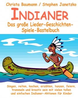 BUCH Indianer - Das große Lieder-Geschichten-Spiele-Bastelbuch 
