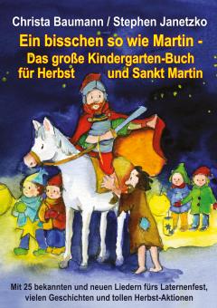 ebook PDF PDF-BUCH Ein bisschen so wie Martin - Das große Kindergarten-Buch für Herbst und Sankt Martin 