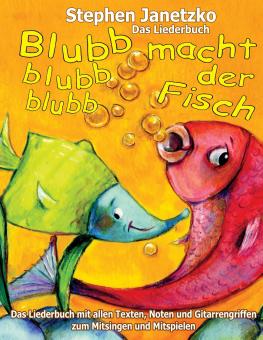 BUCH Blubb, blubb, blubb, macht der Fisch - Meine 15 schönsten Lieder für die Kleinsten - Das Liederbuch 
