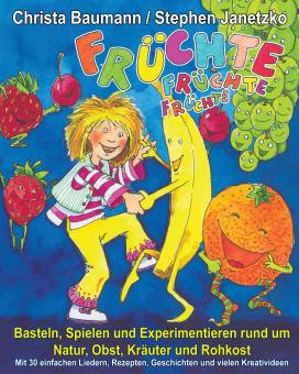 ebook PDF PDF-BUCH Früchte, Früchte, Früchte - Basteln, Spielen und Experimentieren rund um Natur, Obst, Kräuter und Rohkost 