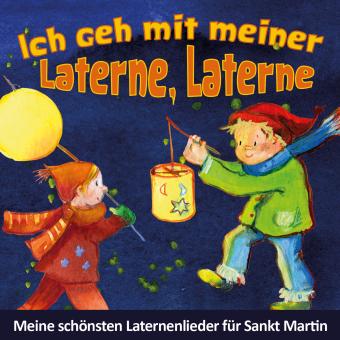 CD Ich geh mit meiner Laterne, Laterne - Meine schönsten Laternenlieder für Sankt Martin 
