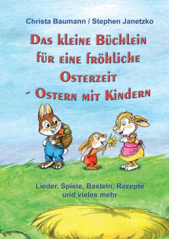 ebook PDF PDF-BUCH Das kleine Büchlein für eine fröhliche Osterzeit. Ostern mit Kindern - Lieder, Spiele, Basteln, Rezepte und vieles mehr 