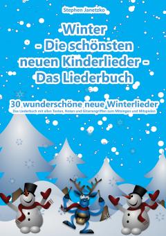 ebook PDF PDF-BUCH Winter - Die schönsten neuen Kinderlieder - 30 wunderschöne neue Winterlieder 