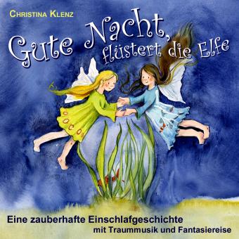 Christina Klenz - Gute Nacht, flüstert die Elfe (MP3-Version) 